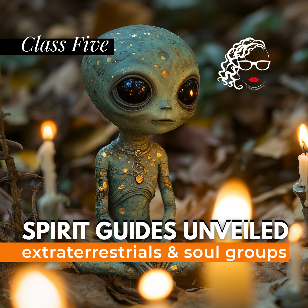 Class 5 - Spirit Guides Unveiled: Extraterrestrials & Soul Groups